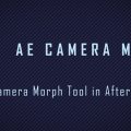 آموزش نصب و کرک اسکریپت AE Camera Morph در افتر افکت