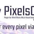 دانلود پلاگین PixelsCore برای نرم افزار افتر افکت