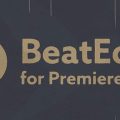 دانلود کرک پلاگین BeatEdit برای پریمیر پرو