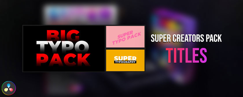 دانلود پریست Super Creators Pack Titles در نرم افزار داوینچی