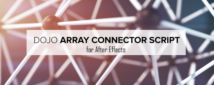 دانلود اسکریپت Dojo Array Connector در افتر افکت
