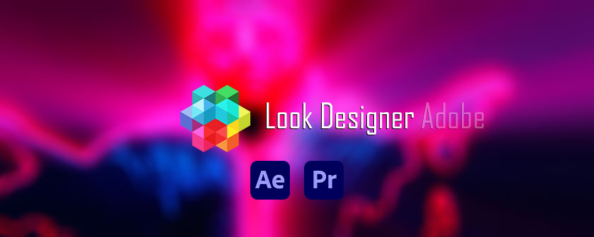 دانلود و آموزش پلاگین Look Designer Adobe در افتر افکت