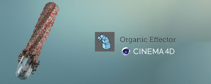 پلاگین موشن گرافیک Organic Effector در Cinema 4d